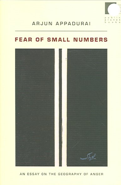 Fear of Small Numbers: An Essay on the Geography of Anger (Public Planet Books) cover