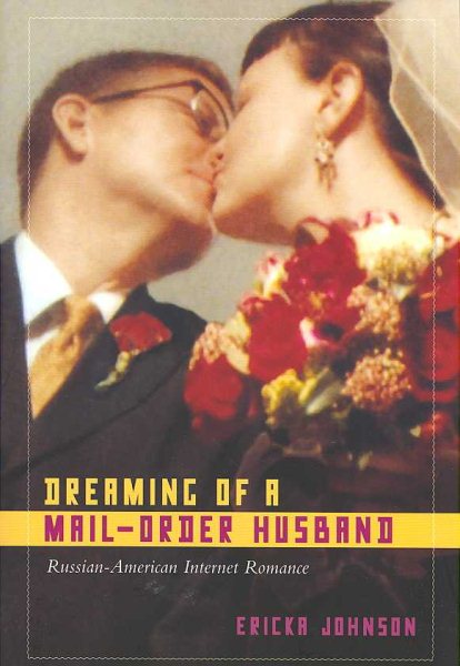 Dreaming of a Mail-Order Husband: Russian-American Internet Romance cover