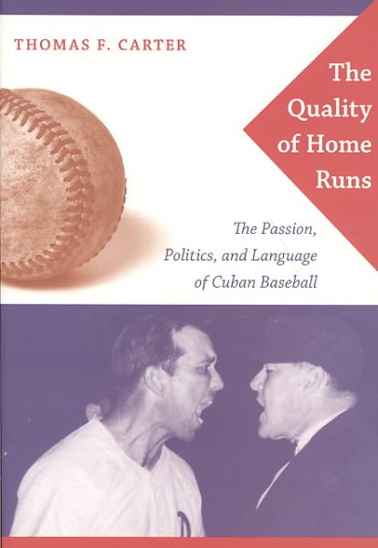 The Quality of Home Runs: The Passion, Politics, and Language of Cuban Baseball cover