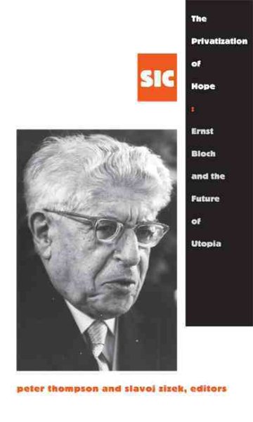 The Privatization of Hope: Ernst Bloch and the Future of Utopia, SIC 8 ([sic] Series) cover