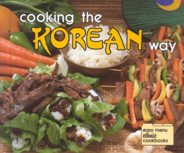 Cooking the Korean Way: Okwha Chung & Judy Monroe ; Photographs by Robert L. & Diane Wolfe (Easy Menu Ethnic Cookbooks) cover