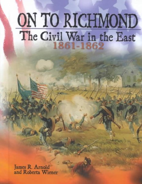 On to Richmond: The Civil War in the East, 1861-1862 cover