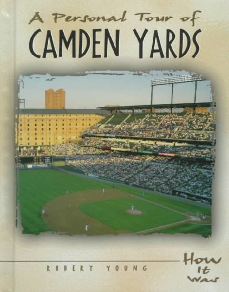 A Personal Tour of Camden Yards (How It Was) cover