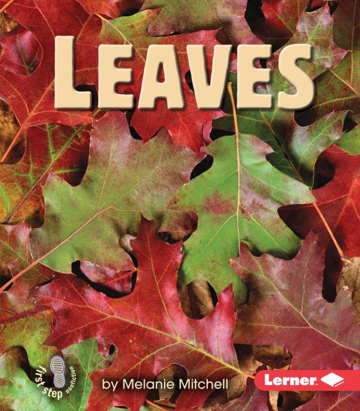 Leaves (First Step Nonfiction ― Parts of Plants)