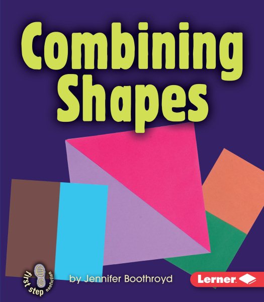 Combining Shapes (First Step Nonfiction ― Early Math) cover