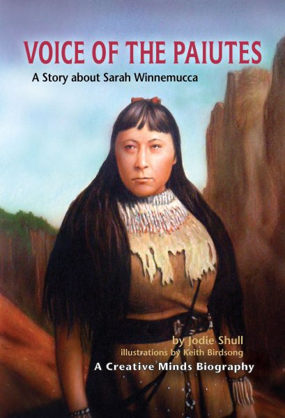 Voice of the Paiutes: A Story About Sarah Winnemucca (Creative Minds Biographies)