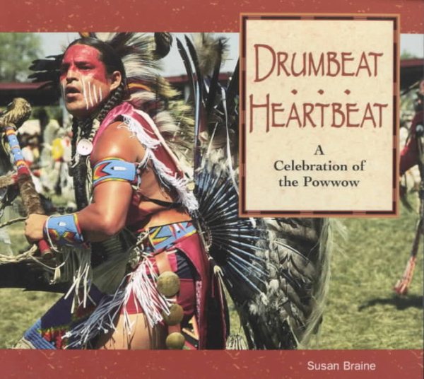 Drumbeat...Heartbeat: A Celebration of the Powwow (We Are Still Here : Native Americans Today)