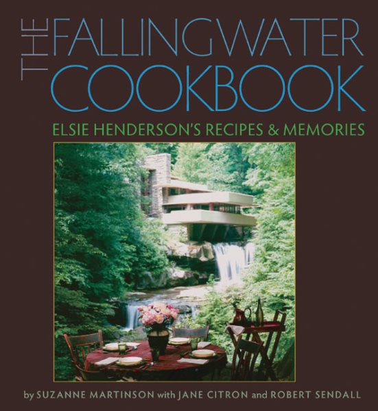 The Fallingwater Cookbook: Elsie Henderson's Recipes and Memories cover