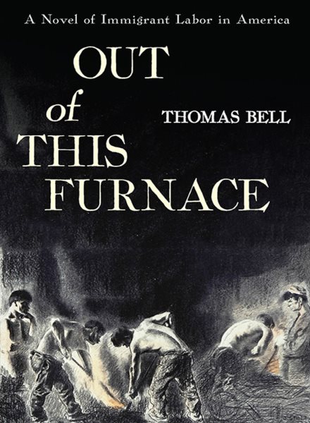 Out of This Furnace: A Novel of Immigrant Labor in America cover