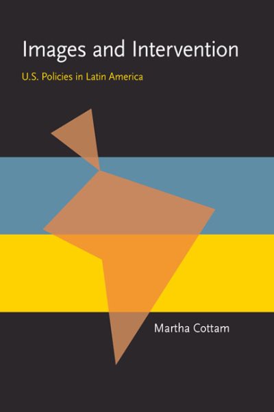 Images and Intervention: U.S. Policies in Latin America (Pitt Latin American Series)