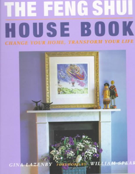 The Feng Shui House Book: Change your Home, Transform your Life cover
