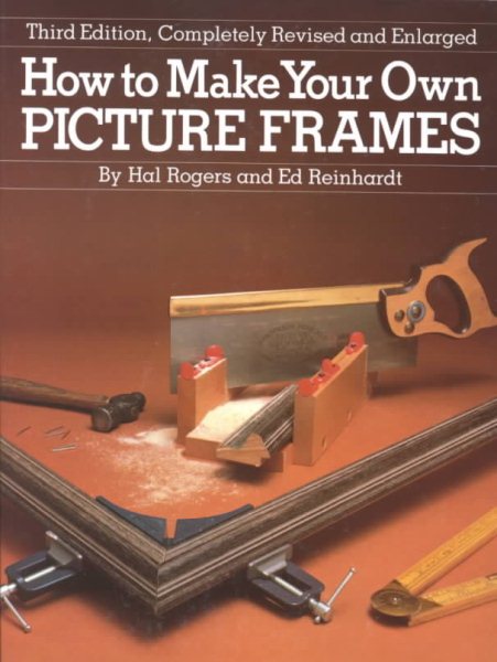 How to Make Your Own Picture Frames, Revised and Enlarged 3rd Edition cover