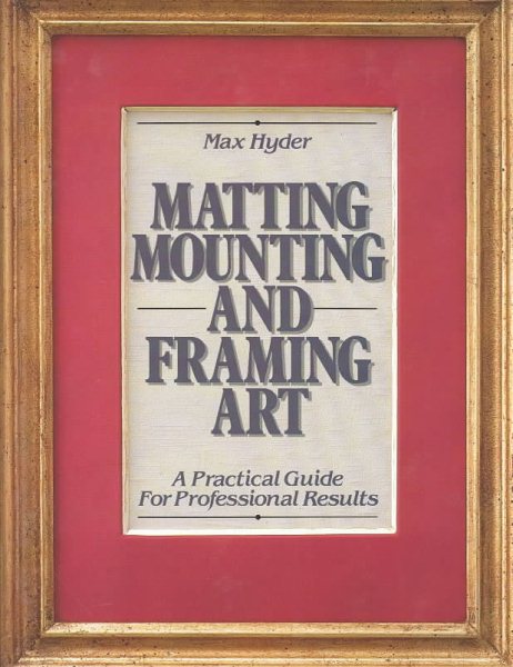 Matting, Mounting and Framing Art cover