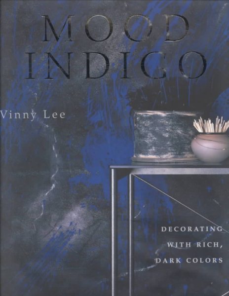 Mood Indigo: Decorating with Rich, Dark Colors cover