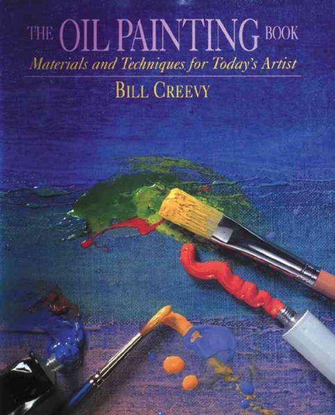The Oil Painting Book: Materials and Techniques for Today's Artist (Watson-Guptill Materials and Techniques) cover