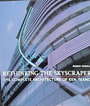 Rethinking the Skyscraper: The Complete Architecture of Ken Yeang cover