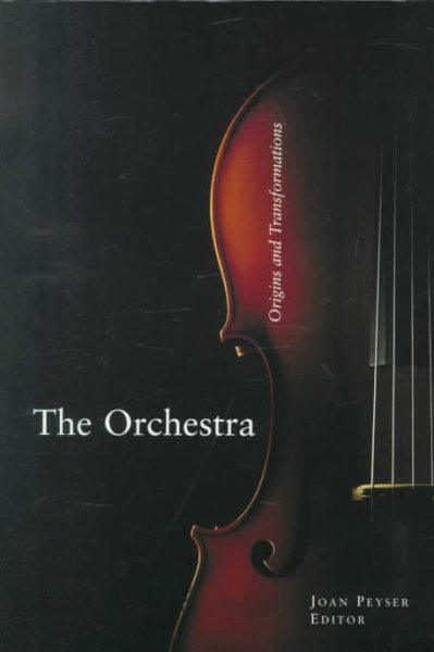The Orchestra: A Collection of 23 Essays on Its Origins and Transformations cover