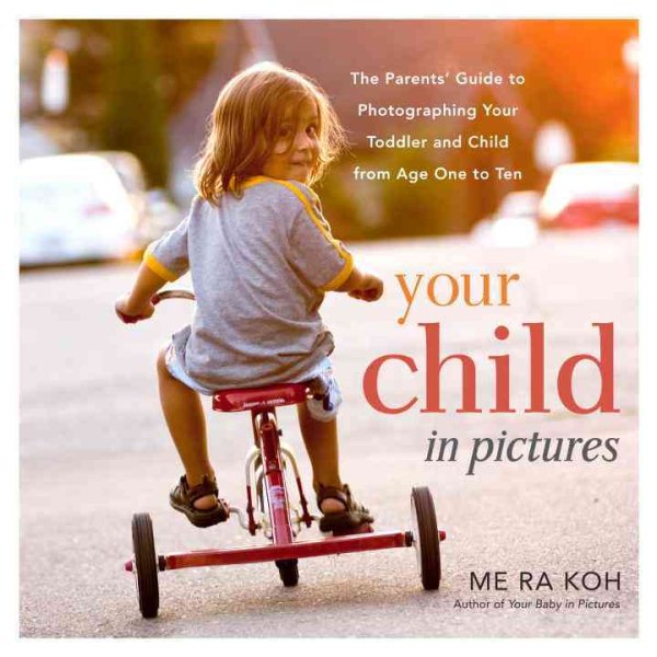 Your Child in Pictures: The Parents' Guide to Photographing Your Toddler and Child from Age One to Ten cover