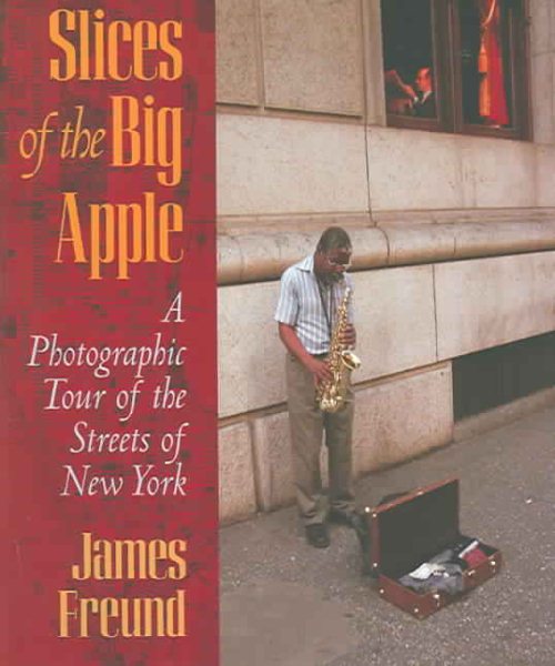 Slices of the Big Apple: A Photographic Tour of the Streets of New York cover