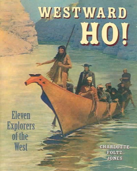 Westward Ho!: Eleven Explorers of the West