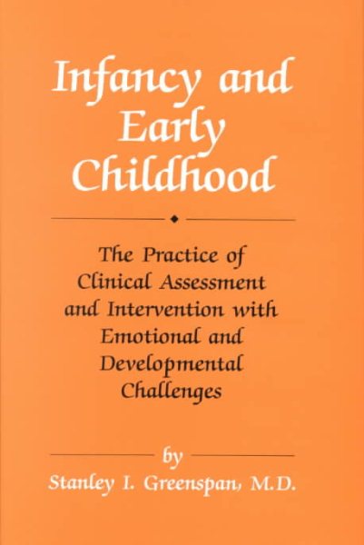 Infancy and Early Childhood: The Practice of Clinical Assessment and Intervention With Emotional and Developmental Challenges