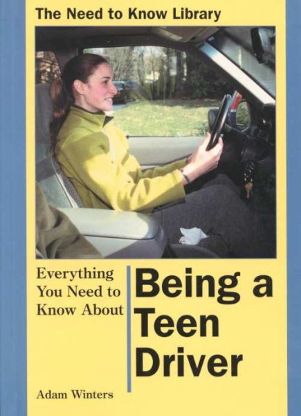 Everything You Need to Know About Being a Teen Driver (Need to Know Library) cover