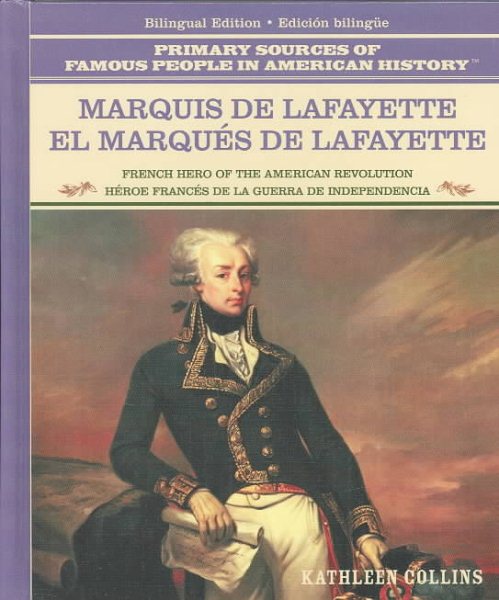 Marquis De Lafayette/El Marques De Lafayette: French Hero of the American Revolution/Heroe Frances De La Guerra De Independencia (Primary Sources of ... History) (Spanish and English Edition) cover
