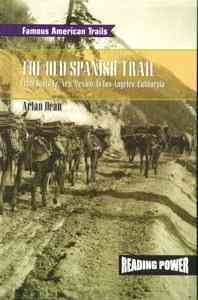 The Old Spanish Trail: From Santa Fe, New Mexico to Los Angeles, California (Famous American Trails Series)