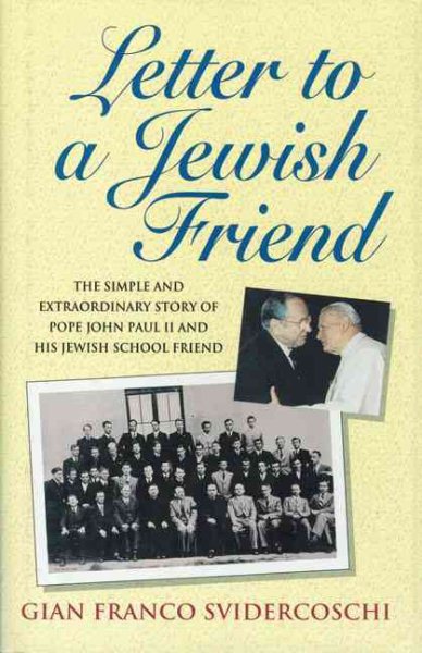 Letter To A Jewish Friend: The Simple and Extraordinary Story of Pope John Paul II and his Jewish School Friend cover