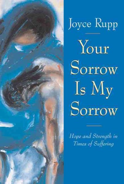 Your Sorrow Is My Sorrow: Hope and Strength in Times of Suffering