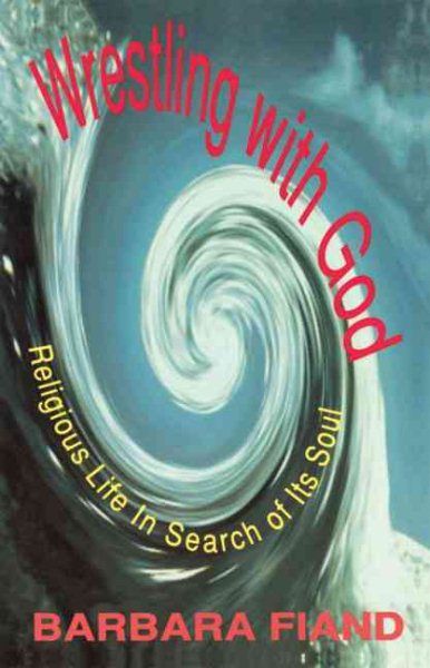 Wrestling with God: Religious Life in Search of Its Soul cover