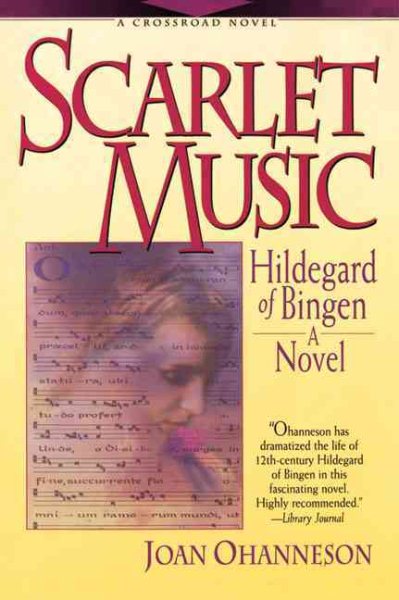 Scarlet Music: A Life of Hildegard Von Bingen