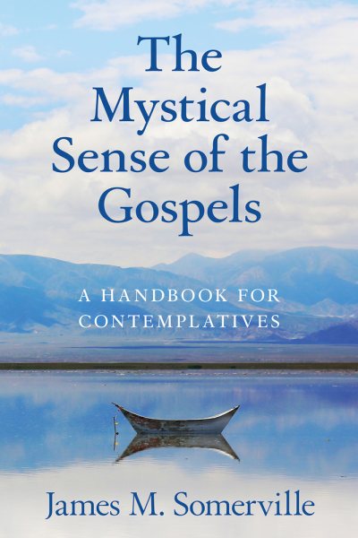 The Mystical Sense of The Gospels: A Handbook for Contemplatives cover