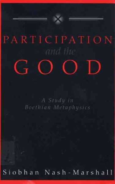 Participation and the Good: A Study in Boethian Metaphysics cover
