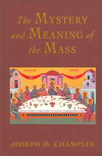 The Mystery and Meaning of the Mass cover