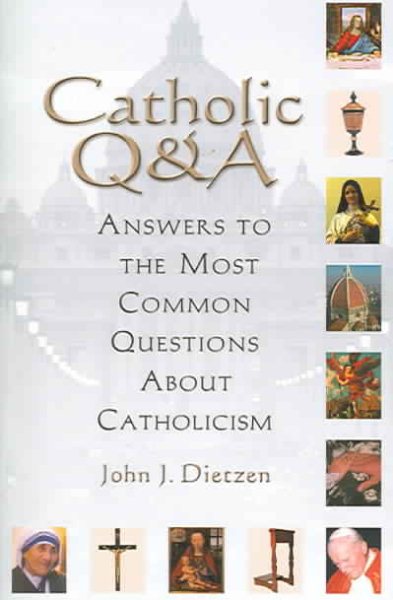 Catholic Q & A: Answers to the Most Common Questions About Catholicism cover