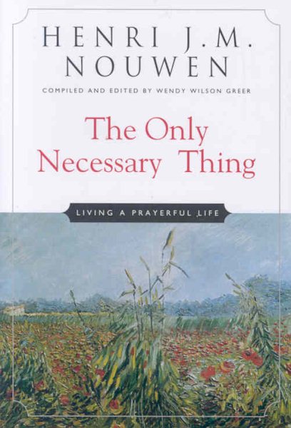 The Only Necessary Thing: Living a Prayerful Life cover