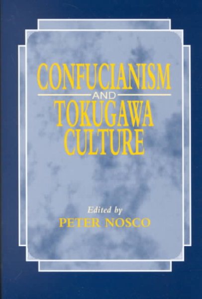 Confucianism and Tokugawa Culture (Nanzan Library of Asian Religion & Culture)