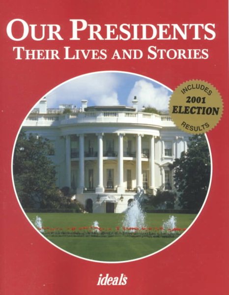 Our Presidents: Their Lives and Stories : Includes 2001 Election Results