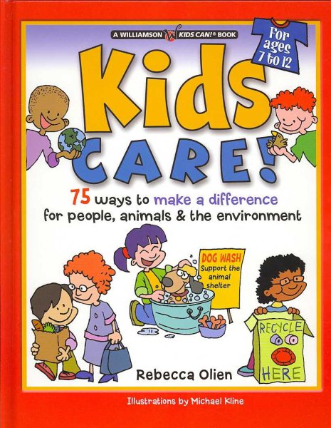 Kids Care!: 75 Ways to Make a Difference for People, Animals & the Environment (Williamson Kids Can Series) cover