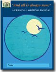 And All Is Always Now: A Personal Writing Journal:grades 10-12