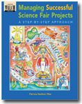 Managing Successful Science Fair Projects: A Step-By-Step Approach cover