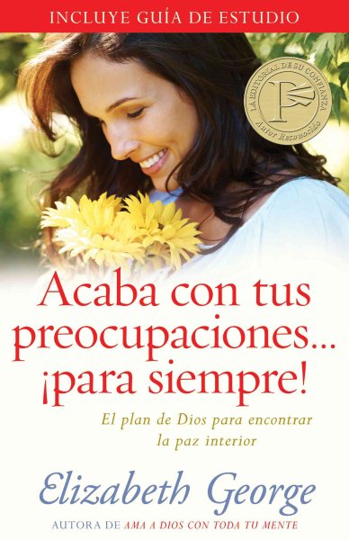 Acaba con tus preocupaciones para siempre: El plan de Dios para encontrar la paz interior (Spanish Edition) cover