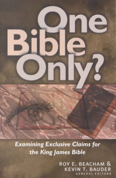 One Bible Only?: Examining Exclusive Claims for the King James Bible