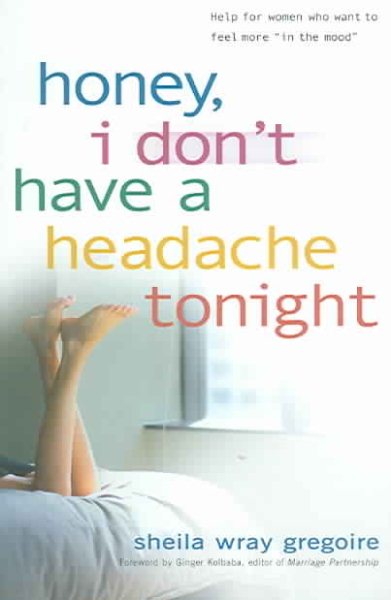Honey, I Don't Have a Headache Tonight: Help for Women Who Want to Feel More In the Mood cover