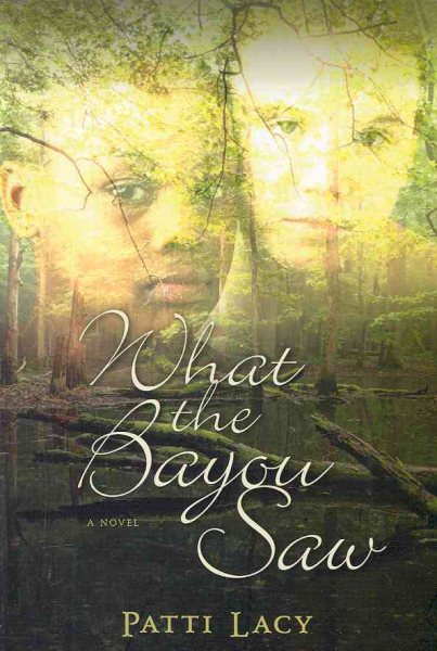 What the Bayou Saw: A Novel cover