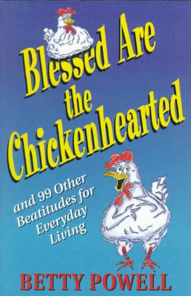 Blessed Are the Chickenhearted***OP***: And 99 Other Beatitudes for Everyday Living cover
