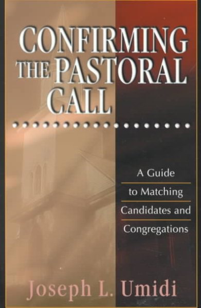 Confirming the Pastoral Call: A Guide to Matching Candidates and Congregations cover
