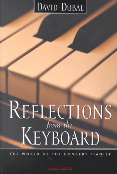 Reflections from the Keyboard: The World of the Concert Pianist, Second Edition