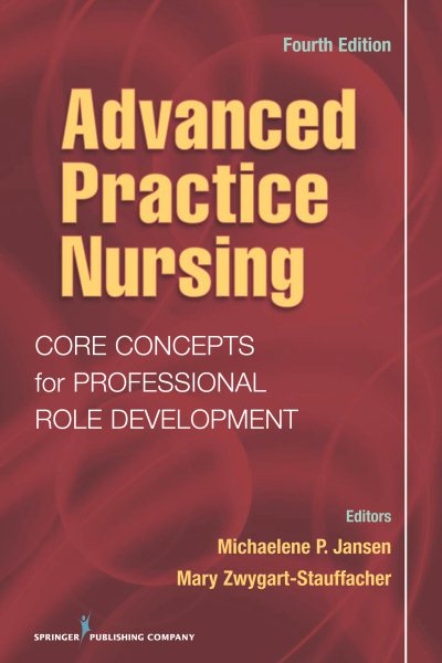 Advanced Practice Nursing: Core Concepts for Professional Role Development, Fourth Edition cover